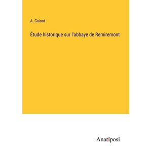 A. Guinot - Étude Historique Sur L'abbaye De Remiremont