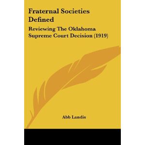 Abb Landis - Fraternal Societies Defined: Reviewing The Oklahoma Supreme Court Decision (1919)