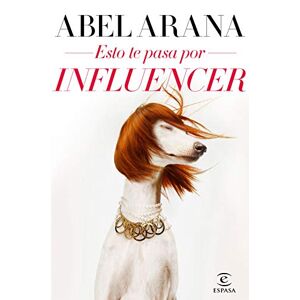 Abel Arana - Gebraucht Esto Te Pasa Por Influencer (espasa Narrativa) - Preis Vom 02.05.2024 04:56:15 H
