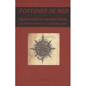 Acratie - Gebraucht Fortunes De Mer : Lignes Maritimes à Grande Vitesse : Les Illusions Bleues D'un - Preis Vom 28.04.2024 04:54:08 H