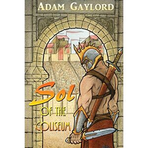 Adam Gaylord - Sol Of The Coliseum