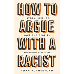 Adam Rutherford - Gebraucht How To Argue With A Racist: History, Science, Race And Reality - Preis Vom 28.04.2024 04:54:08 H