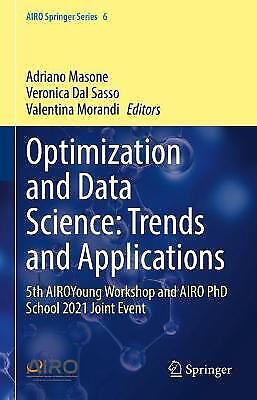 Adriano Masone - Optimization And Data Science: Trends And Applications: 5th Airoyoung Workshop And Airo Phd School 2021 Joint Event (airo Springer Series, 6, Band 6)
