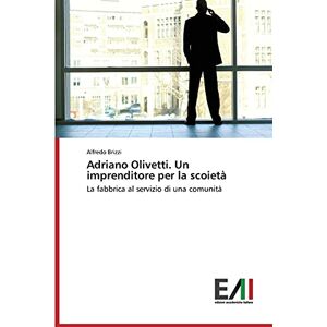 Adriano Olivetti. Un Imprenditore Per La Scoietà Alfredo Brizzi Taschenbuch 2015