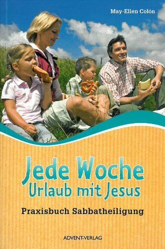 advent-verlag lÃ¼neburg jede woche urlaub mit jesus : praxisbuch sabbatheiligung - from sundown to sundown (dt.)