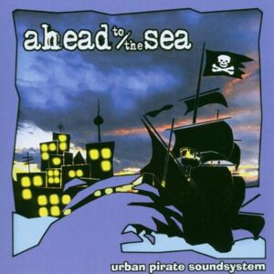 Ahead To The Sea - Gebraucht Urban Pirate Soundsystem - Preis Vom 29.04.2024 04:59:55 H