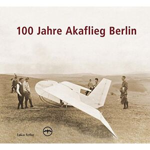 Akademische Fliegergruppe Berlin - Gebraucht 100 Jahre Akaflieg Berlin - Preis Vom 28.04.2024 04:54:08 H