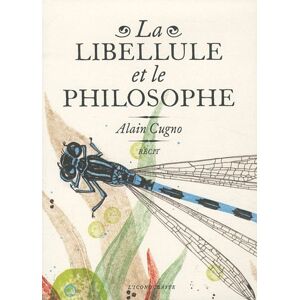Alain Cugno - Gebraucht La Libellule Et Le Philosophe - Preis Vom 30.04.2024 04:54:15 H