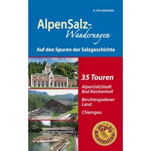Albert Hirschbichler - Gebraucht Alpensalz-wanderungen Auf Den Spuren Der Salzgeschichte: Mit Kostenlosen Gps-daten - Preis Vom 12.05.2024 04:50:34 H
