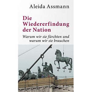 Aleida Assmann - Gebraucht Die Wiedererfindung Der Nation: Warum Wir Sie Fürchten Und Warum Wir Sie Brauchen - Preis Vom 09.05.2024 04:53:29 H