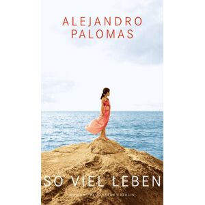 Alejandro Palomas - Gebraucht So Viel Leben - Preis Vom 08.05.2024 04:49:53 H