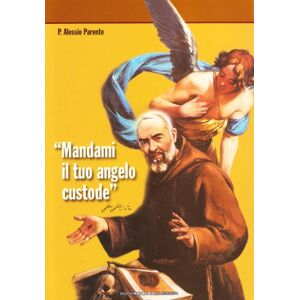 Alessio Parente - Gebraucht Mandami Il Tuo Angelo Custode, Padre Pio - Preis Vom 28.04.2024 04:54:08 H