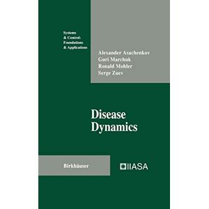 Alexander Asachenkov - Disease Dynamics (systems & Control: Foundations & Applications)