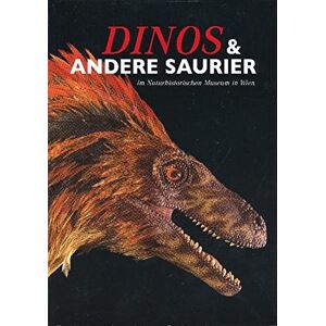 Alexander Lukeneder - Gebraucht Dinos Und Andere Saurier Im Naturhistorischen Museum Wien - Preis Vom 07.05.2024 04:51:04 H