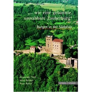 Alexander Thon - Gebraucht ... Wie Eine Gebannte, Unnahbare Zauberburg. Burgen In Der Südpfalz - Preis Vom 27.04.2024 04:56:19 H
