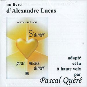Alexandre Lucas - Gebraucht S'aimer Pour Mieux Aimer - Livre Audio - Preis Vom 28.04.2024 04:54:08 H