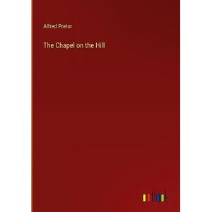 Alfred Pretor - The Chapel On The Hill