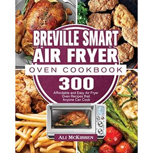 Ali Mckibben - Breville Smart Air Fryer Oven Cookbook