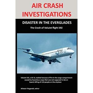 Allistair Fitzgerald - Air Crash Investigations: Disaster In The Everglades The Crash Of Valujet Airlines Flight 592