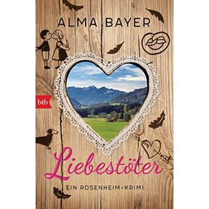 Alma Bayer - Gebraucht Liebestöter: Ein Rosenheim-krimi (die Rosenheim-krimis, Band 2) - Preis Vom 27.04.2024 04:56:19 H