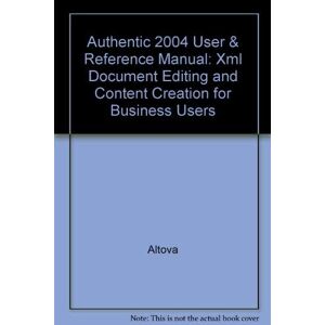 Altova - Gebraucht Authentic 2004 User & Reference Manual: Xml Document Editing And Content Creation For Business Users - Preis Vom 29.04.2024 04:59:55 H