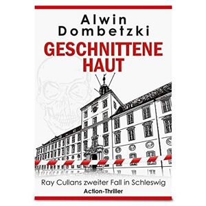 Alwin Dombetzki - Gebraucht Geschnittene Haut: Ray Cullans Zweiter Fall In Schleswig (ray Cullan / Action-thriller In Schleswig) - Preis Vom 18.04.2024 05:05:10 H