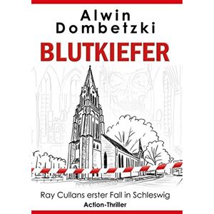 Alwin Dombetzki - Gebraucht Blutkiefer: Ray Cullans Erster Fall In Schleswig - Preis Vom 19.04.2024 05:01:45 H