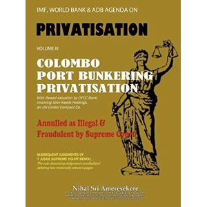 Ameresekere, Nihal Sri - Imf, World Bank & Adb Agenda: Colombo Port Bunkering Privatisation