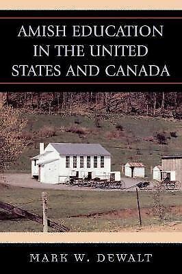 Amish Education In Den Usa Und Kanada Von Mark W. Dewalt (englisch) Pape