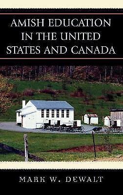 Amish Education In Den Usa Und Kanada Von Mark W. Dewalt (englisch) Hard