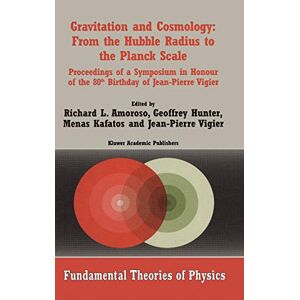 Amoroso, Richard L - Gravitation And Cosmology: From The Hubble Radius To The Planck Scale: Proceedings Of A Symposium In Honour Of The 80th Birthday Of Jean-pierre Vigier (fundamental Theories Of Physics, 126, Band 126)