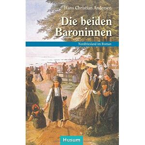 Andersen, Hans Christian - Gebraucht Die Beiden Baroninnen (schriften Des Nordfriesischen Instituts) - Preis Vom 26.04.2024 05:02:28 H
