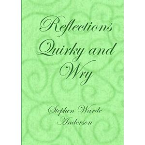 Anderson, Stephen Warde - Reflections Quirky And Wry