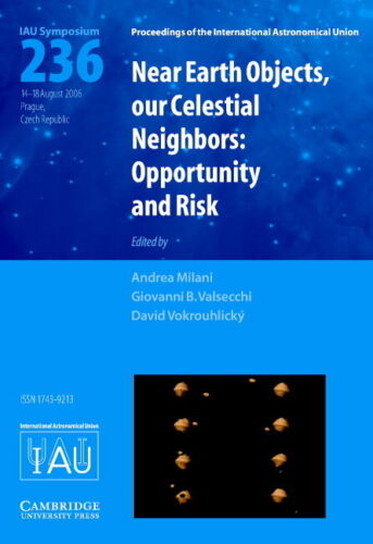 Andrea Milani - Near Earth Objects, Our Celestial Neighbors (iau S236): Opportunity And Risk: Opportunity And Risk: Proceedings Of The 236th Symposium Of The ... Astronomical Union Symposia And Colloquia)