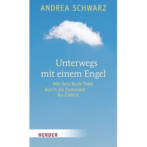 Andrea Schwarz - Gebraucht Unterwegs Mit Einem Engel: Mit Dem Buch Tobit Durch Die Fastenzeit Bis Ostern - Preis Vom 28.04.2024 04:54:08 H
