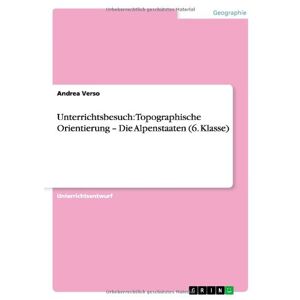 Andrea Verso - Unterrichtsbesuch: Topographische Orientierung - Die Alpenstaaten (6. Klasse)