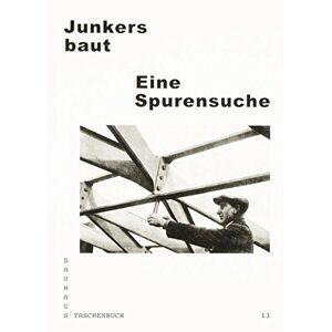 Andreas Butter - Junkers Baut: Eine Spurensuche (bauhaus Taschenbuch)