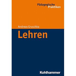 Andreas Gruschka - Gebraucht Lehren (pädagogische Praktiken) - Preis Vom 27.04.2024 04:56:19 H