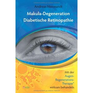 Andreas Nieswandt - Gebraucht Makuladegeneration, Diabetische Retinopathie: Mit Der Augen-regenerations-therapie Wirksam Behandeln - Preis Vom 06.05.2024 04:58:55 H