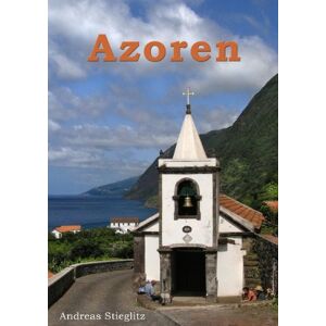 Andreas Stieglitz - Gebraucht Azoren: Das Subtropische Inselparadies - Preis Vom 02.05.2024 04:56:15 H