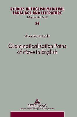 Andrzej Lecki Grammaticalisation Paths Of «have» In English (gebundene Ausgabe)