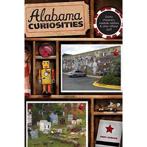 Andy Duncan - Gebraucht Alabama Curiosities: Quirky Characters, Roadside Oddities & Other Offbeat Stuff, Second Edition (curiosities Series) - Preis Vom 29.04.2024 04:59:55 H