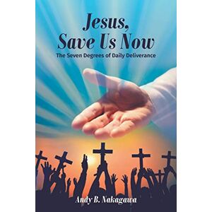 Andy Nakagawa - Jesus, Save Us Now