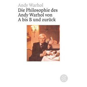 Andy Warhol - Gebraucht Die Philosophie Des Andy Warhol Von A Bis B Und Zurück - Preis Vom 25.04.2024 05:08:43 H