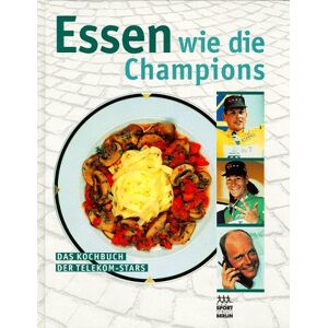 Angelika Griebner - Gebraucht Essen Wie Die Champions. Das Kochbuch Der Telekom- Stars - Preis Vom 28.04.2024 04:54:08 H