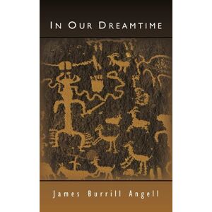 Angell, James Burrill - In Our Dreamtime
