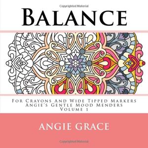 Angie Grace - Gebraucht Balance - For Crayons And Wide Tipped Markers: Angie's Gentle Mood Menders - Volume 1 (angie's Gentle Mood Menders - For Crayons And Wide Tipped Markers, Band 1) - Preis Vom 11.05.2024 04:53:30 H