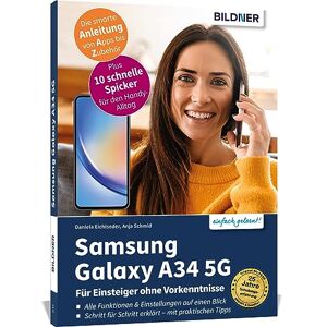 Anja Schmid - Samsung Galaxy A34 5g - Für Einsteiger Ohne Vorkenntnisse: Die Verständliche Anleitung Für Ihr Smartphone