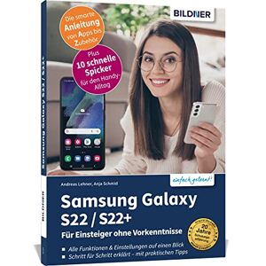 Anja Schmid - Samsung Galaxy S22 / S22+ - Für Einsteiger Ohne Vorkenntnisse: Die Verständliche Anleitung Für Ihr Smartphone
