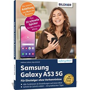 Anja Schmid - Samsung Galaxy A53 5g - Für Einsteiger Ohne Vorkenntnisse: Die Verständliche Anleitung Für Ihr Smartphone
